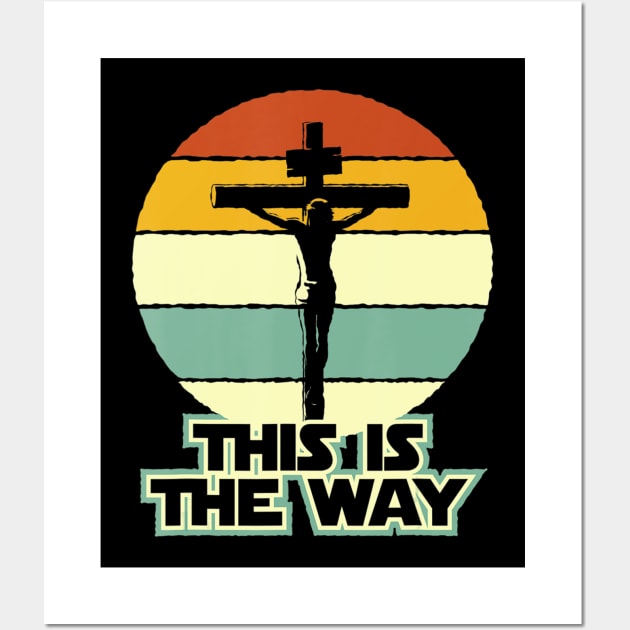 This Is The Way Jesus on the Cross Crucifix Vintage Sunrise Wall Art by Kellers